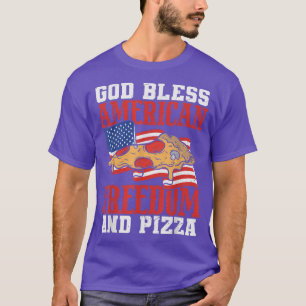 God Bless American Freedom And Pizza  4th Of July  T-Shirt