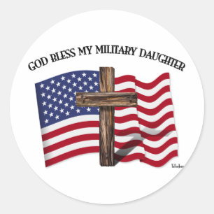 GOD BLESS MY MILITARY DAUGHTER rugged crossUS flag Classic Round Sticker