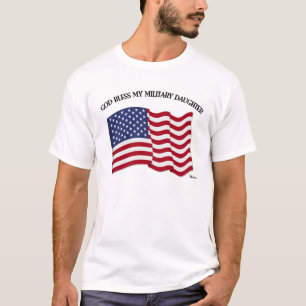 GOD BLESS MY MILITARY DAUGHTER with US flag T-Shirt