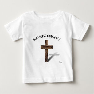 GOD BLESS OUR NAVY with rugged cross Baby T-Shirt