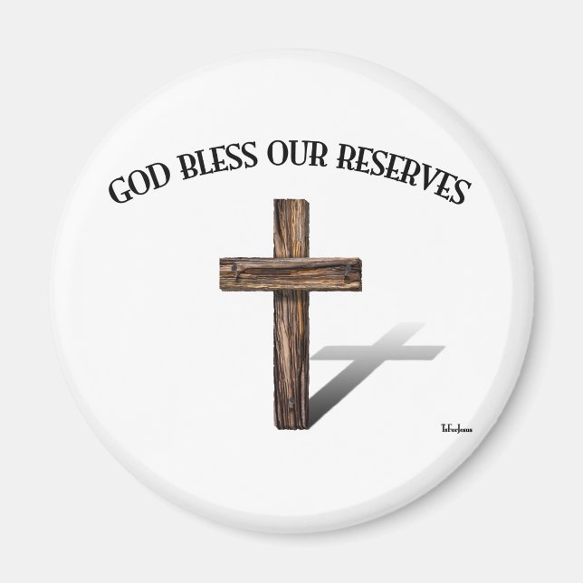GOD BLESS OUR RESERVES with rugged cross Magnet (Front)