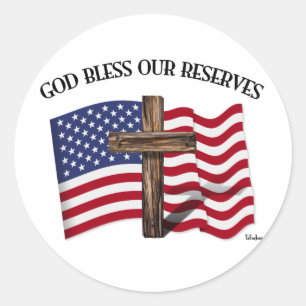 GOD BLESS OUR RESERVES with rugged cross & US flag Classic Round Sticker