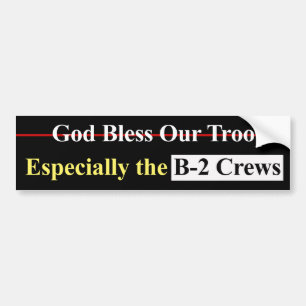 God Bless Our Troops Especially The B-2 Crews Bumper Sticker