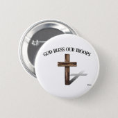 God Bless Our Troops with rugged cross 6 Cm Round Badge (Front & Back)