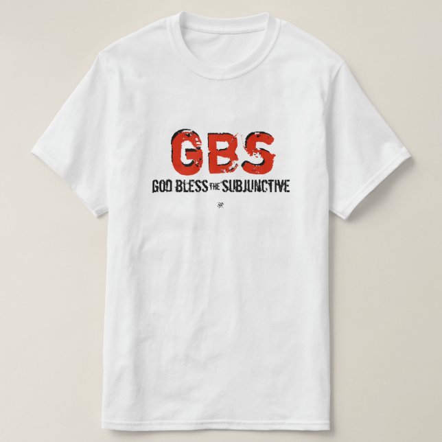 God Bless the Subjunctive! T-Shirt (Design Front)