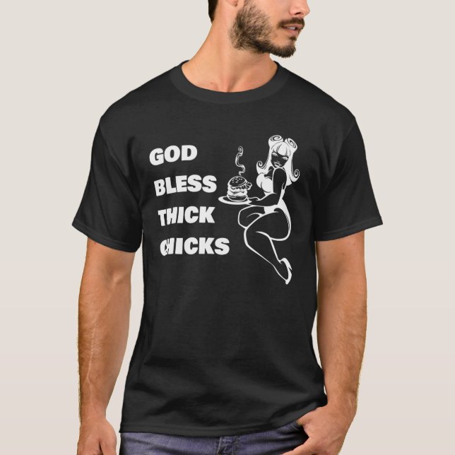 God Bless Thick Chicks Funny For Chubby Girls T-Shirt (Front)