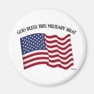 GOD BLESS THIS MILITARY BRAT with US flag Magnet