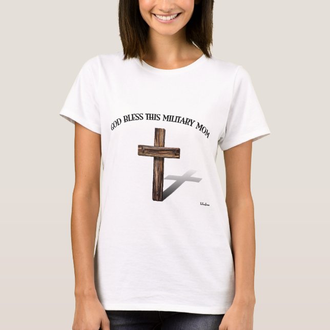 GOD BLESS THIS MILITARY MOM with rugged cross T-Shirt (Front)