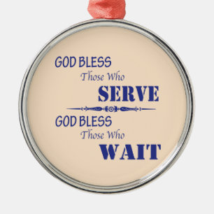 God Bless Those Who Serve and Those Who Wait Metal Ornament