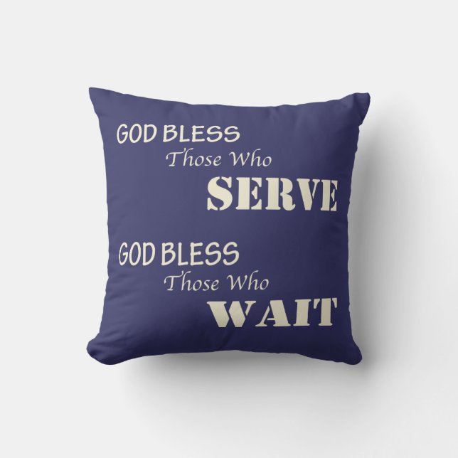 God Bless Those Who Serve & Those Who Wait Cushion (Front)