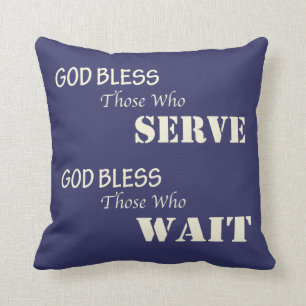 God Bless Those Who Serve & Those Who Wait Cushion