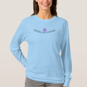 God bless us, everyone. & Peace sign on pretty Tee