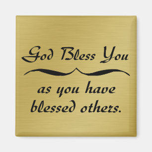 God bless you as you have blessed others magnet