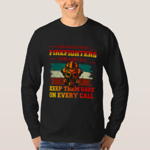 God Bless Your Firefighters One And All Keep Them  T-Shirt