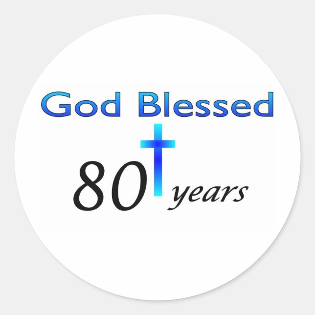 God Blessed 80 years birthday gift Classic Round Sticker (Front)