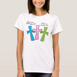 GOD Can Handle This shirt