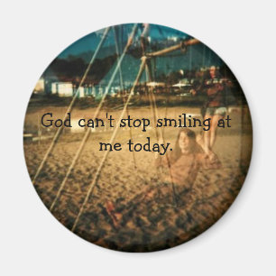 God can't stop smiling ... magnet