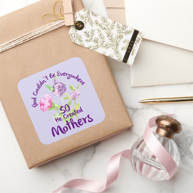 God Couldn't Be Everywhere So He Created Mothers Square Sticker (Gifting)