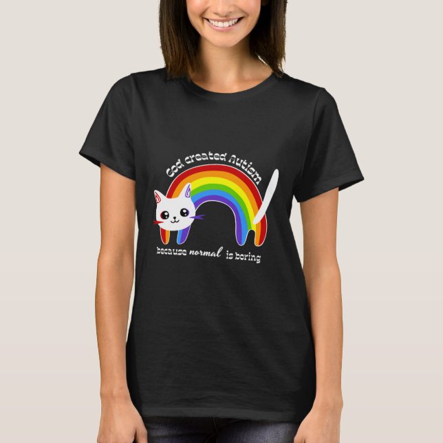 God Created Autism Because Normal Is Boring Autism T-Shirt (Front)