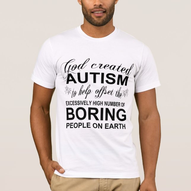 God created autism because T-Shirt (Front)