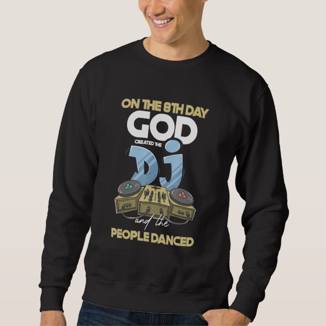 God Created Dj People Dance Deejay Turntable Headp Sweatshirt (Front)