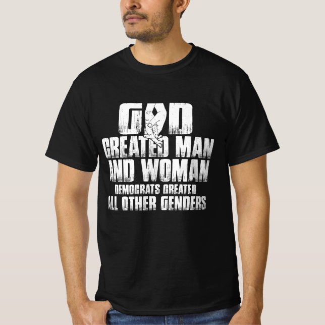 God Created Man And Woman Democrats Created All Ot T-Shirt (Front)
