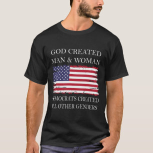 God Created Man And Woman Democrats Created All Ot T-Shirt