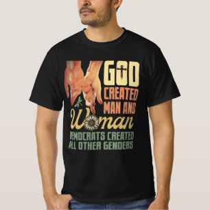 God Created Man n Woman Democrats Created All Othe T-Shirt