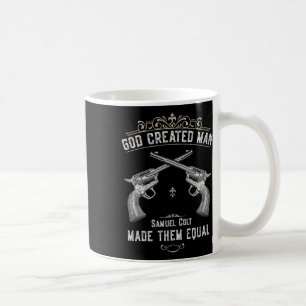God Created Man Samuel Colt Made Them Equal 1  Coffee Mug