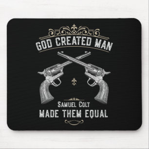 God Created Man Samuel Colt Made Them Equal 1  Mouse Pad