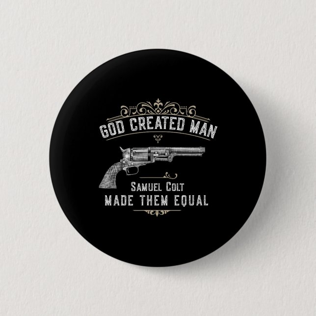 God Created Man Samuel Colt Made Them Equal  6 Cm Round Badge (Front)