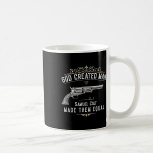 God Created Man Samuel Colt Made Them Equal Coffee Mug