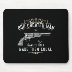 God Created Man Samuel Colt Made Them Equal Mouse Pad