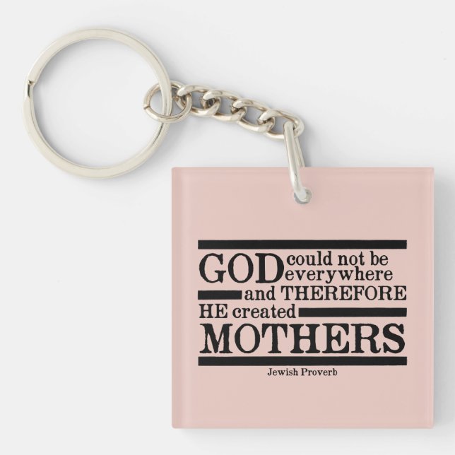 "God Created Mothers..." Jewish Proverb Key Ring (Front)