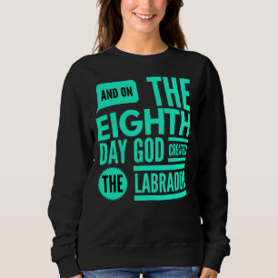 God Created The Labrador Sweatshirt