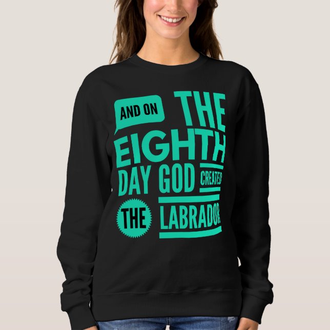 God Created The Labrador Sweatshirt (Front)