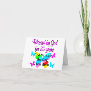 GOD DANCED THE DAY I WAS BORN 85TH BIRTHDAY CARD