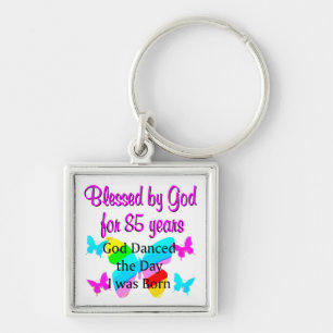 GOD DANCED THE DAY I WAS BORN 85TH BIRTHDAY KEY RING