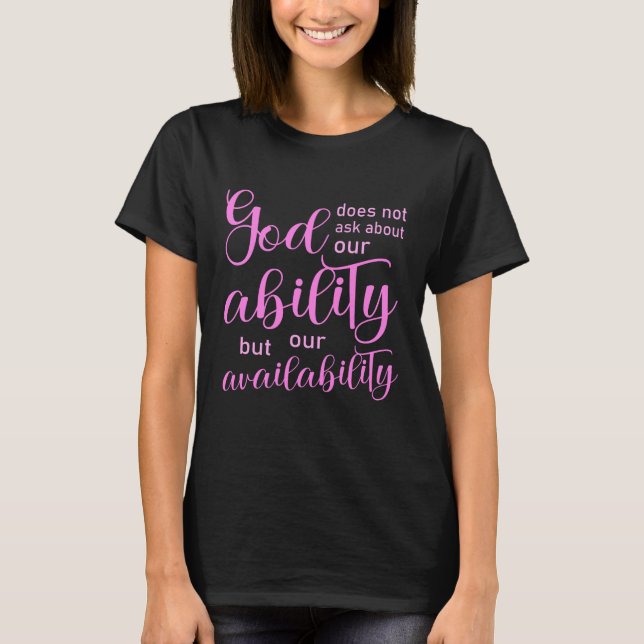 God does not ask about our ability saint shirt (Front)