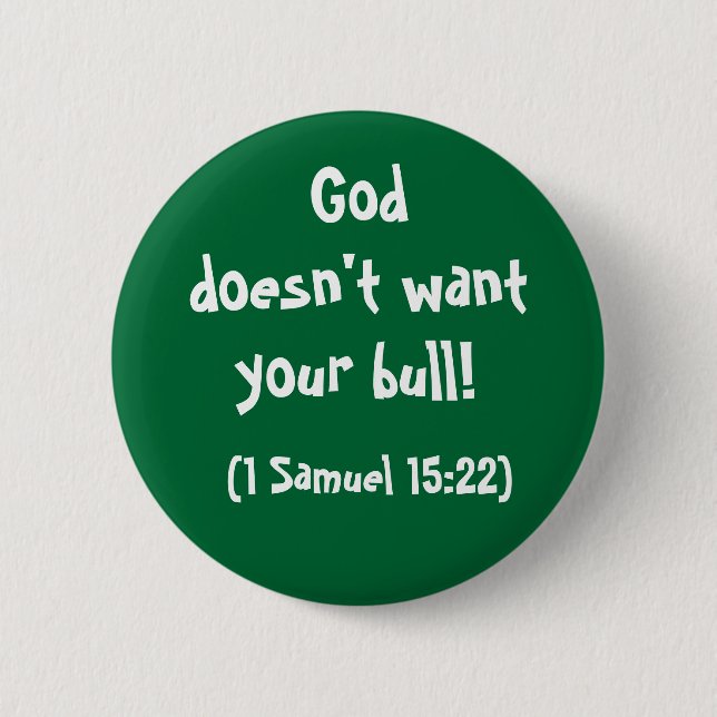 God doesn't want your bull 6 cm round badge (Front)