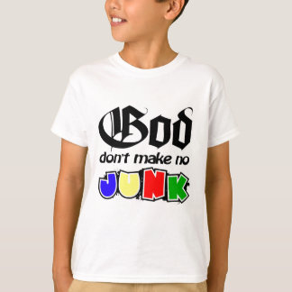 God Don't Make No Junk T-Shirt