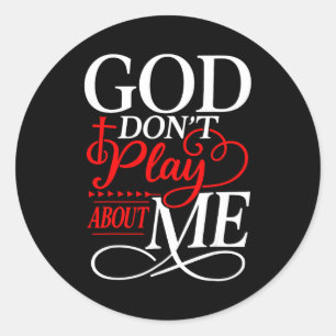 God don't play about christian faith religious classic round sticker