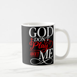 God don't play about christian faith religious coffee mug