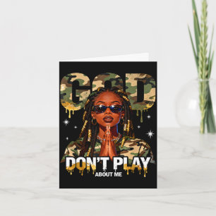 God don't play about me black history month faith  card