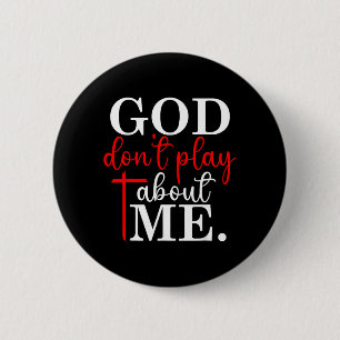 God Dont Play About Me Christian Faith Quote 6 Cm Round Badge