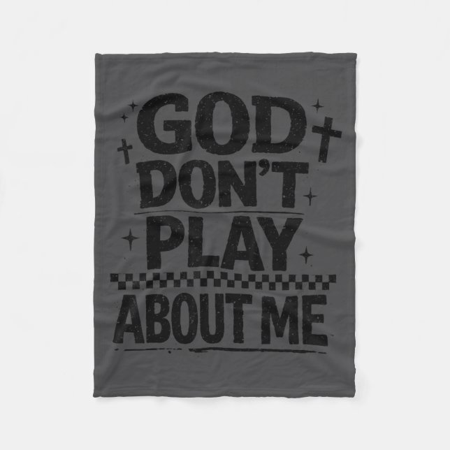 God Don't Play About Me Christian Faith Quote  Fleece Blanket (Front)
