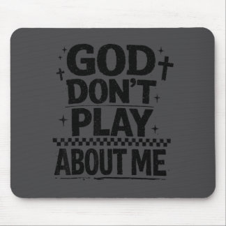 God Don't Play About Me Christian Faith Quote  Mouse Pad