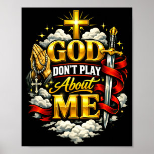 God Dont Play About Me Christian Faith Religious Poster