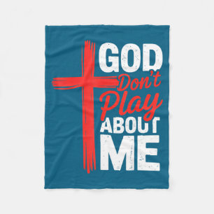 God Dont Play About Me Faith Insrational Christian Fleece Blanket