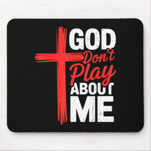 God Dont Play About Me Faith Insrational Christian Mouse Pad